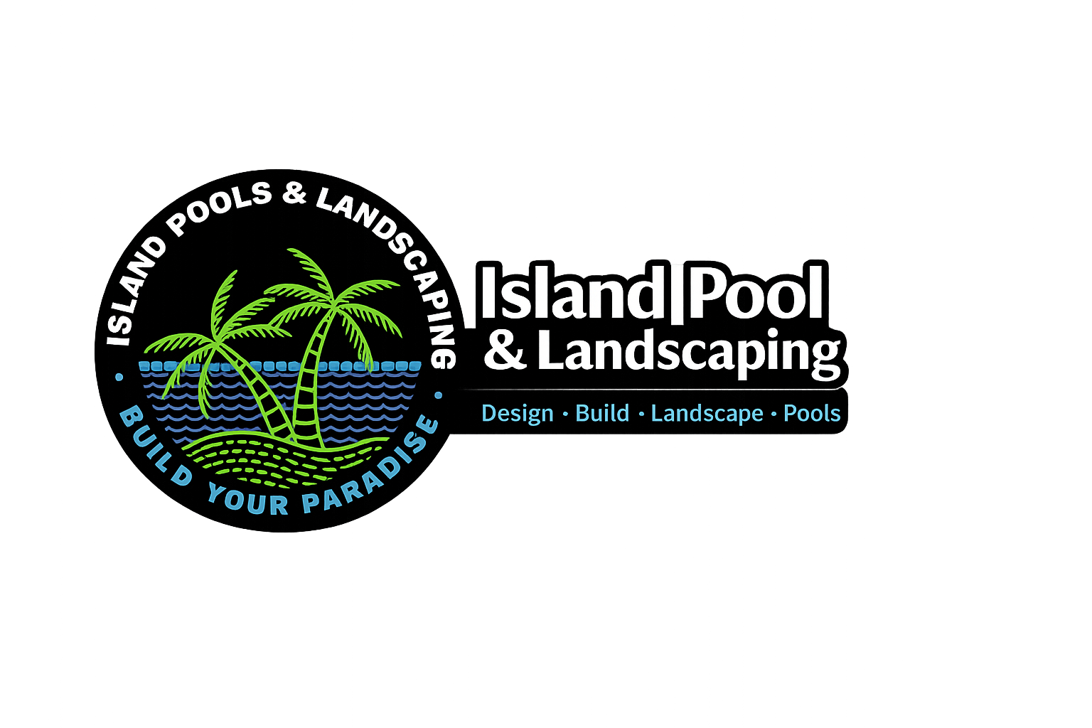 Island Pool & Landscaping Design • Build • Landscape • Pools